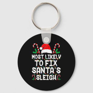 Most Likely To Fix Santa S Sleigh Funny Family Chr Key Ring