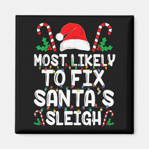 Most Likely To Fix Santa S Sleigh Funny Family Chr Magnet
