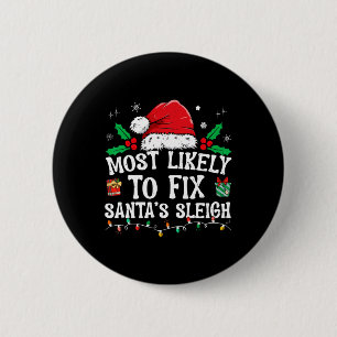 Most Likely To Fix Santa Sleigh Christmas Believe  6 Cm Round Badge