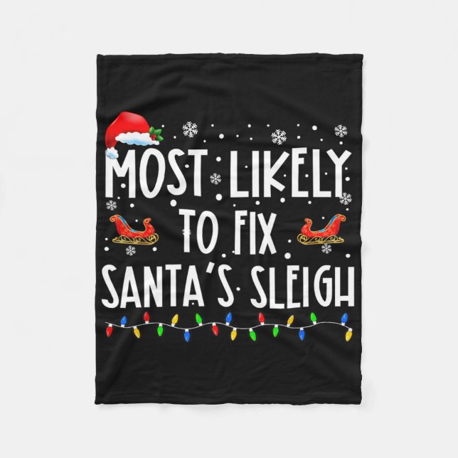 Most Likely To Fix Santa Sleigh Christmas Believe  Fleece Blanket (Front)