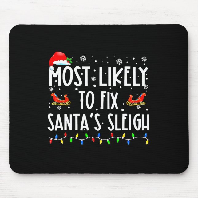 Most Likely To Fix Santa Sleigh Christmas Believe  Mouse Mat (Front)