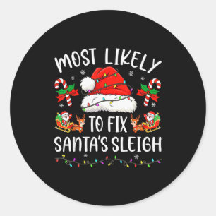 Most Likely To Fix Santa Sleigh Family Matching Ch Classic Round Sticker