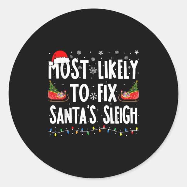 Most Likely To Fix Santa Sleigh Family Matching Ch Classic Round Sticker (Front)