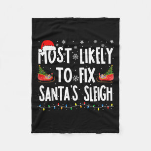 Most Likely To Fix Santa Sleigh Family Matching Ch Fleece Blanket