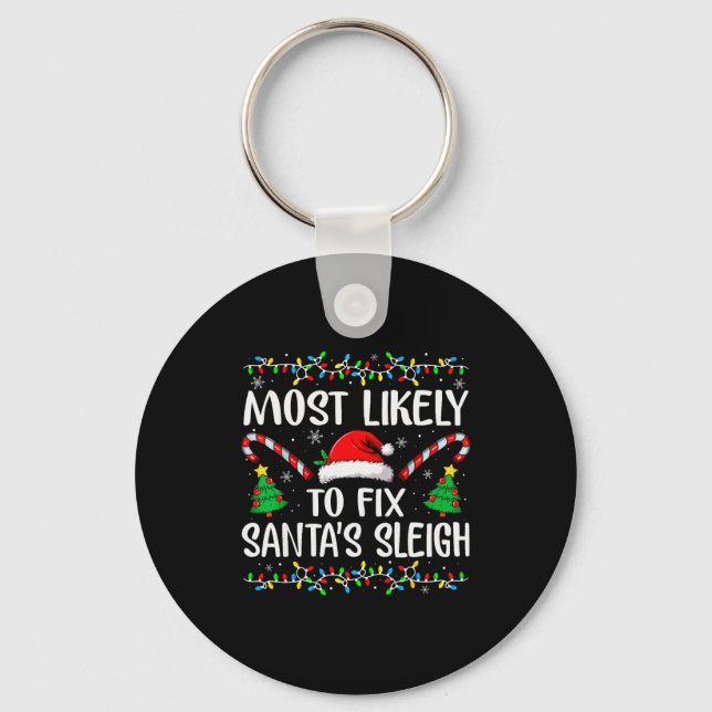 Most Likely To Fix Santa Sleigh Funny Xmas Family  Key Ring (Front)