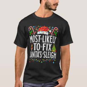 Most Likely to Fix Santa Sleigh Funny Xmas Family T-Shirt