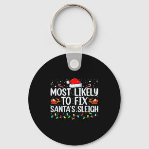 Most Likely To Fix Santa's Sleigh Christmas Believ Key Ring