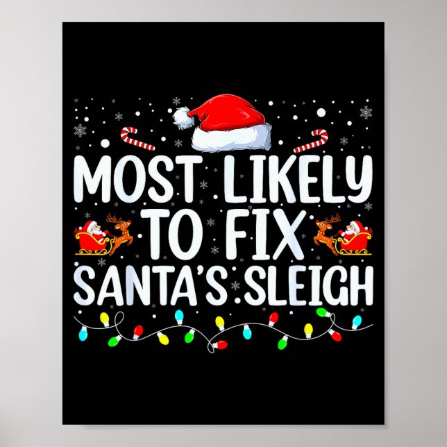 Most Likely To Fix Santa's Sleigh Christmas Believ Poster (Front)