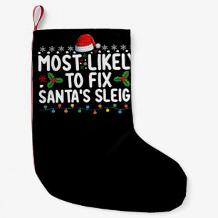 Most Likely To Fix Santa's Sleigh Christmas Holida Small Christmas Stocking