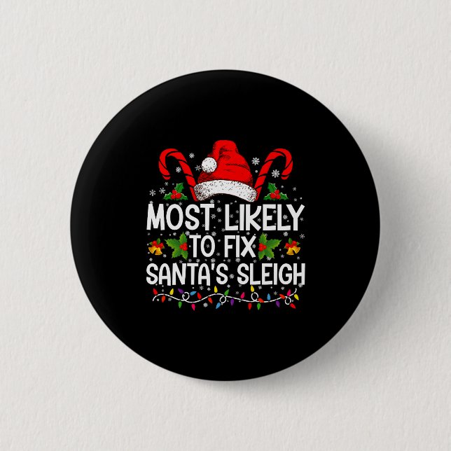 Most Likely To Fix Santas Sleigh Family Christmas  6 Cm Round Badge (Front)