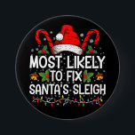 Most Likely To Fix Santa's Sleigh Family Christmas 7.5 Cm Round Badge<br><div class="desc">Most Likely To Fix Santa's Sleigh Family Christmas Pajama</div>
