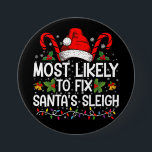 Most Likely To Fix Santa's Sleigh Family Christmas 7.5 Cm Round Badge<br><div class="desc">Most Likely To Fix Santa's Sleigh Family Christmas Pajama</div>