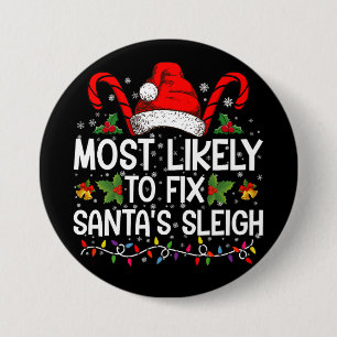 Most Likely To Fix Santa's Sleigh Family Christmas 7.5 Cm Round Badge