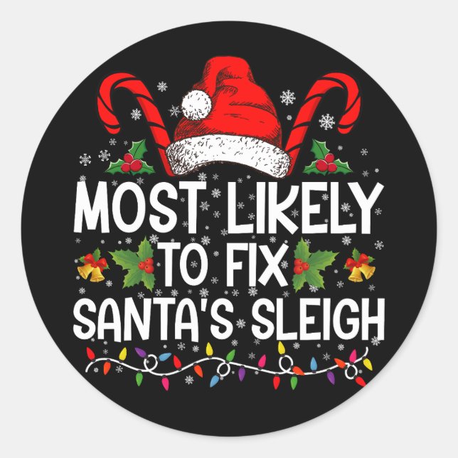 Most Likely To Fix Santa's Sleigh Family Christmas Classic Round Sticker (Front)