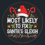Most Likely To Fix Santa's Sleigh Family Christmas Classic Round Sticker<br><div class="desc">Most Likely To Fix Santa's Sleigh Family Christmas Pajama</div>