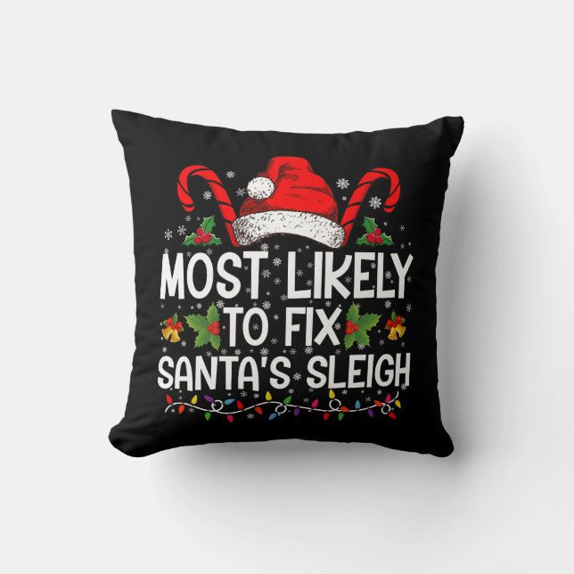 Most Likely To Fix Santa's Sleigh Family Christmas Cushion (Front)