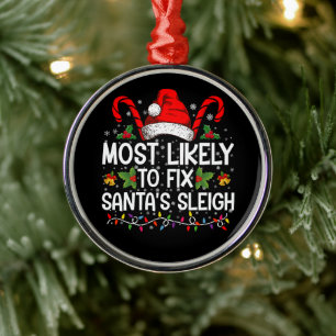 Most Likely To Fix Santa's Sleigh Family Christmas Metal Tree Decoration