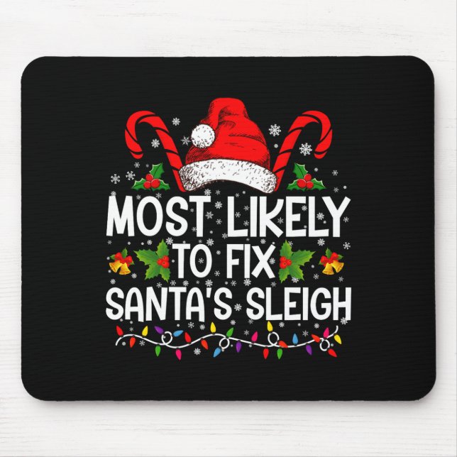 Most Likely To Fix Santas Sleigh Family Christmas  Mouse Mat (Front)