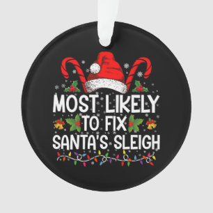 Most Likely To Fix Santa's Sleigh Family Christmas Ornament