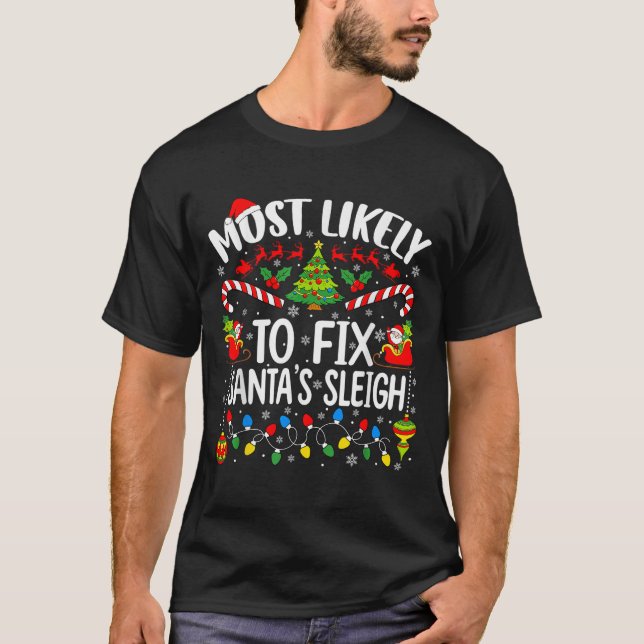 Most Likely To Fix Santa's Sleigh Family Matching  T-Shirt (Front)