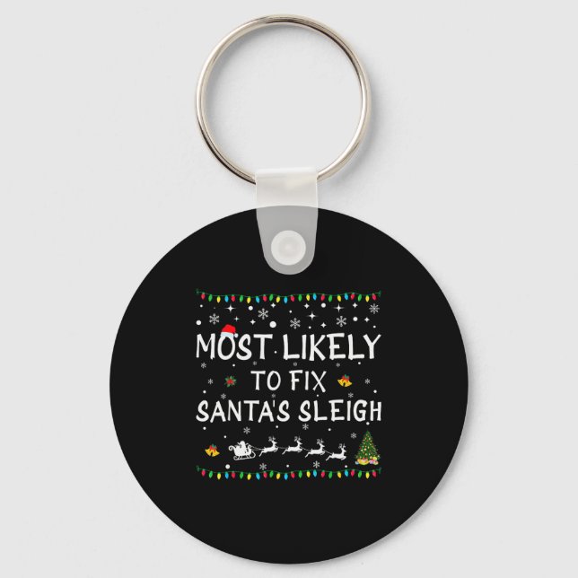Most Likely To Fix Santa&#x27;s Sleigh Funny Christmas  Key Ring (Front)
