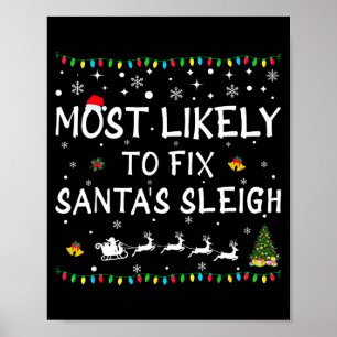 Most Likely To Fix Santa's Sleigh Funny Christmas  Poster