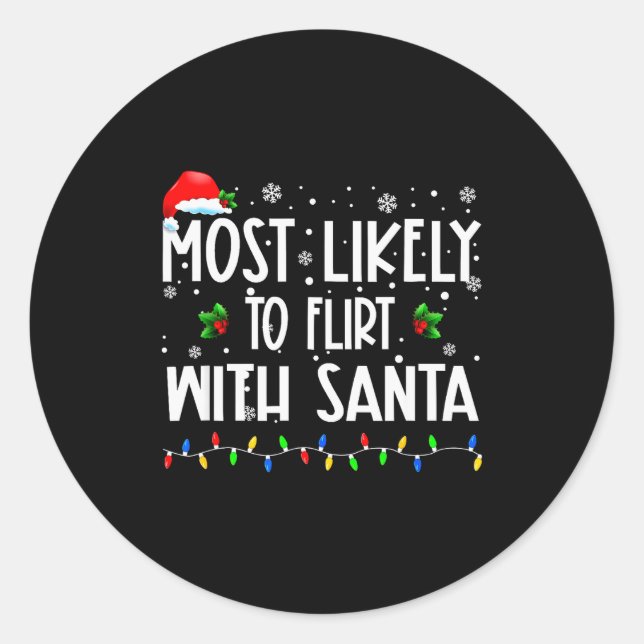 Most Likely To Flirt With Santa Christmas Matching Classic Round Sticker (Front)