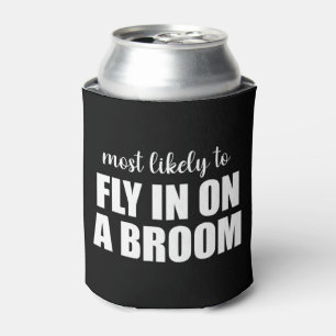 Most Likely To Fly In On A Broom Funny Halloween Can Cooler