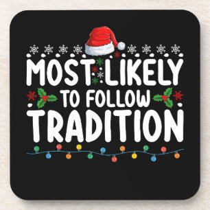 Most Likely To Follow Tradition Christmas Holiday Coaster
