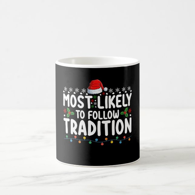 Most Likely To Follow Tradition Christmas Holiday Coffee Mug (Center)