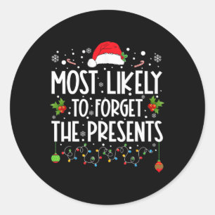 Most Likely To Forget The Hidden Presents Family C Classic Round Sticker