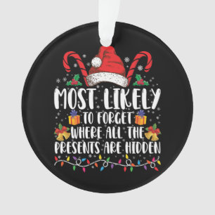 Most Likely To Forget Where All The Presents Are  Ornament