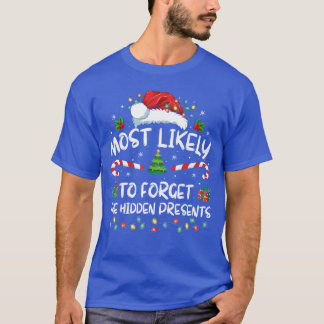 Most Likely to Forgethe Hidden Presents Family Chr T-Shirt
