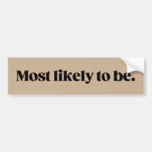 Most likely to Frasier philosophy bumper sticker