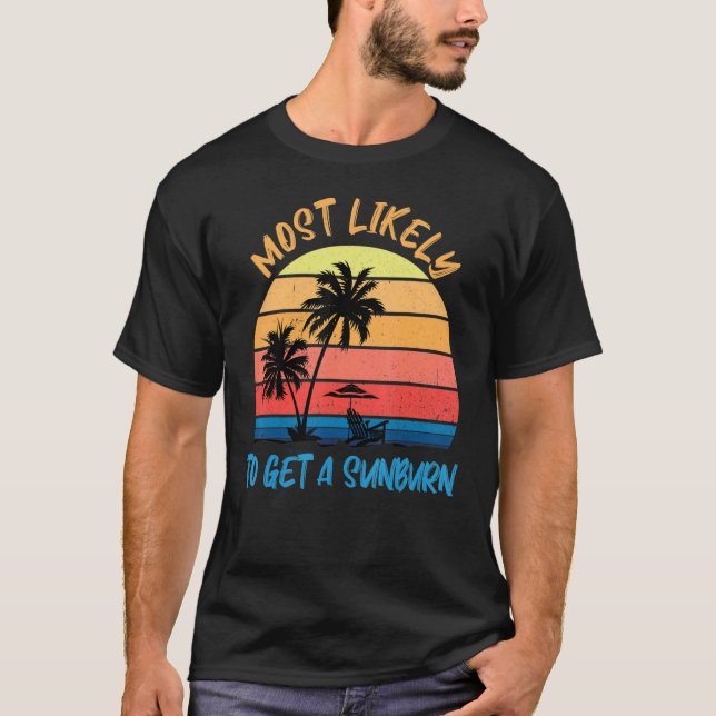 Most Likely To Get A Sunburn  Summer Vacation Sunb T-Shirt (Front)