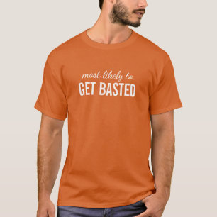 Most Likely to Get Basted / Family Thanksgiving T-Shirt
