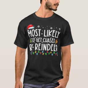 Most Likely To Get Chased By Reindeer Funny Christ T-Shirt