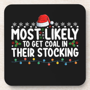 Most Likely To Get Coal In Their Stocking Christma Coaster