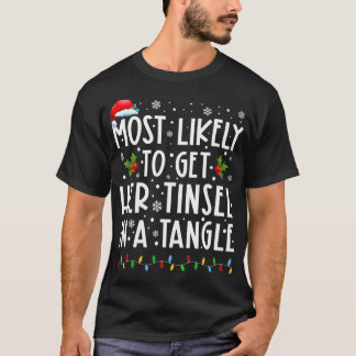 Most Likely To Get Her Tinsel In A Tangle Family C T-Shirt