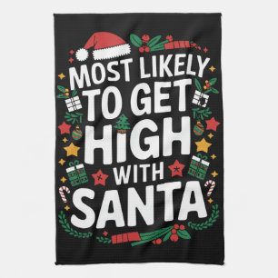 Most Likely To Get High With Santa Christmas Match Tea Towel