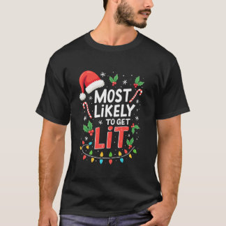 Most Likely to Get Lit Christmas Lights Xmas Humou T-Shirt