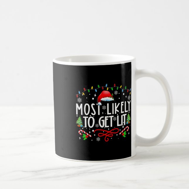 Most Likely To Get Lit Drinking Fun Family Christm Coffee Mug (Right)