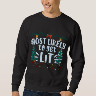 Most Likely To Get Lit Drinking Funny Christmas Fa Sweatshirt