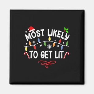 Most Likely To Get Lit Matching Family Christmas P Magnet