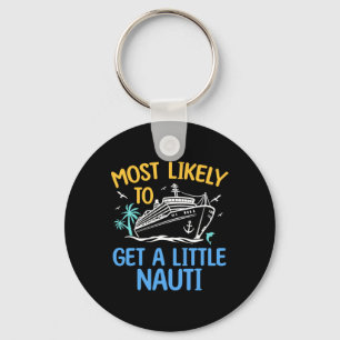 Most Likely To Get Little Nauti Matching Family Cr Key Ring