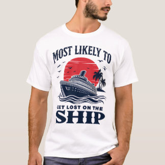 Most Likely to Get Lost on the Ship T-shirt 