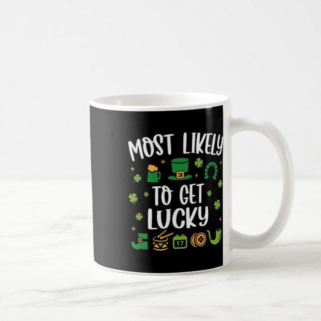 Most Likely To Get Lucky Funny St Patricks Day  Coffee Mug (Right)
