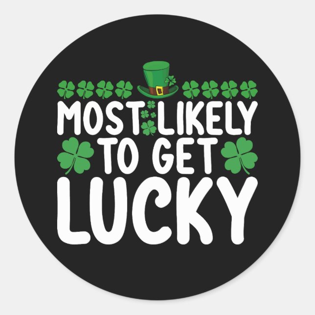 Most Likely To Get Lucky St Patrick's Day Irish Classic Round Sticker (Front)