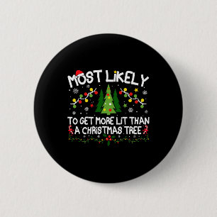 Most Likely To Get More Lit Than A Christmas Tree 6 Cm Round Badge