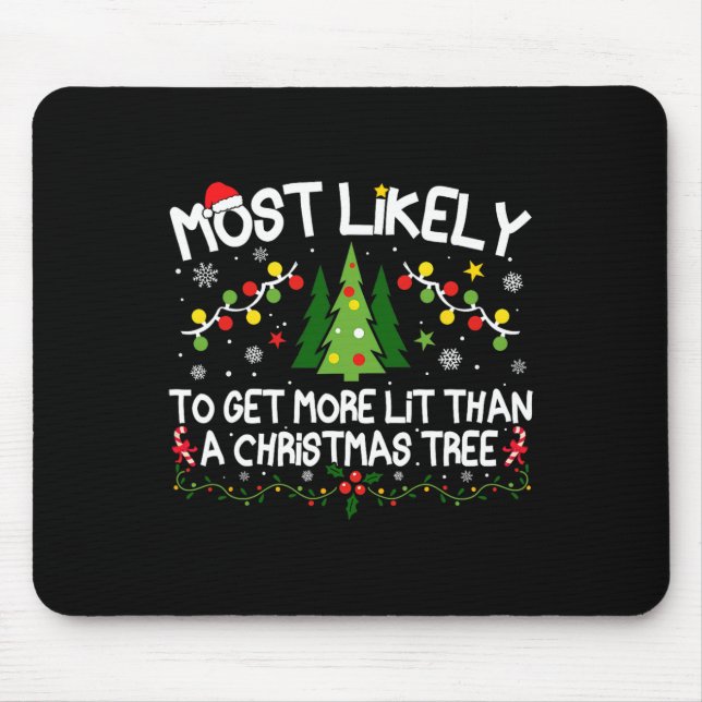 Most Likely To Get More Lit Than A Christmas Tree  Mouse Mat (Front)